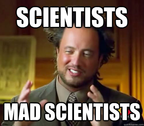 SCIENTISTS MAD SCIENTISTS  Alien