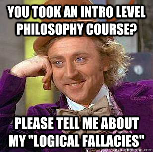 You took an Intro Level Philosophy Course? Please tell me about my 