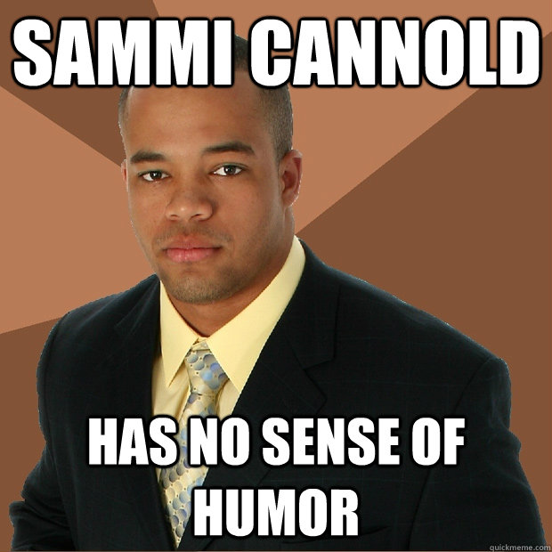 sammi cannold has no sense of humor  Successful Black Man