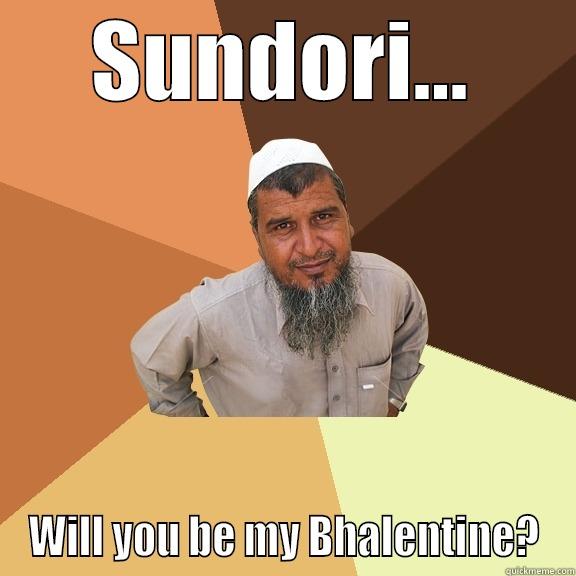 SUNDORI... WILL YOU BE MY BHALENTINE? Ordinary Muslim Man