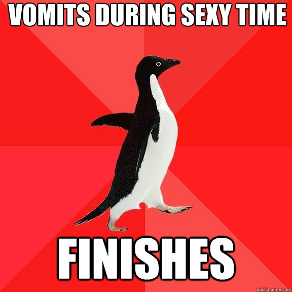 vomits during sexy time finishes  Socially Awesome Penguin