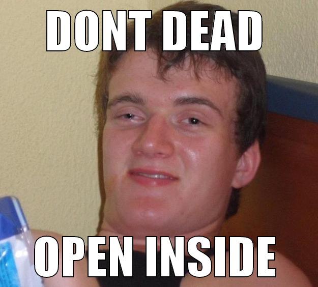 DONT DEAD OPEN INSIDE 10 Guy