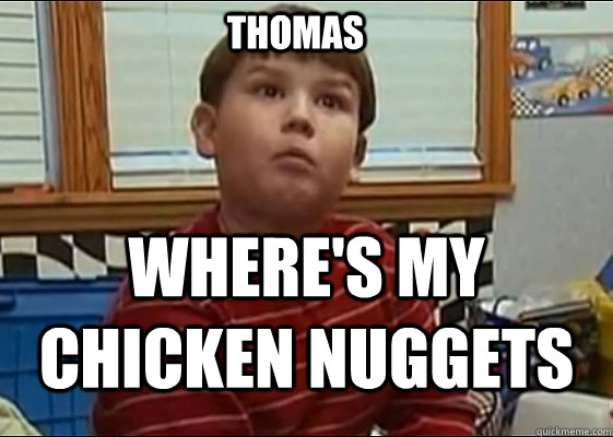 Thomas Where's my Chicken Nuggets  King Curtis