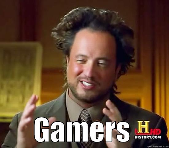  GAMERS Ancient Aliens