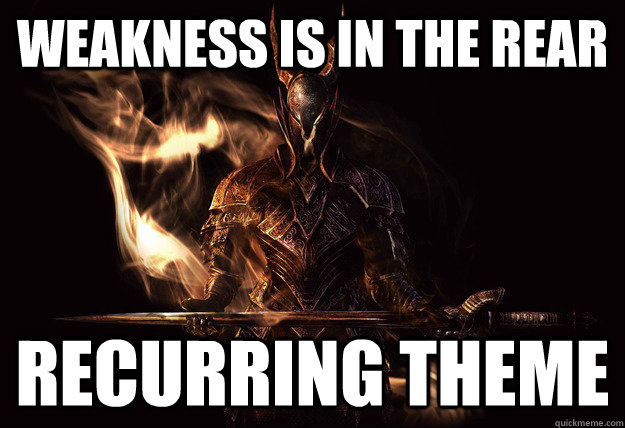 Weakness is in the rear Recurring theme  Dark Souls Meme