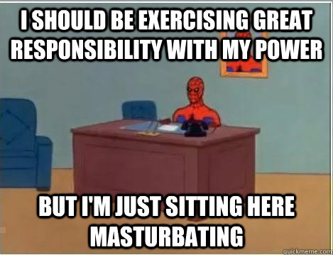 I SHOULD BE EXERCISING GREAT RESPONSIBILITY WITH MY POWER BUT i'm just sitting here masturbating   Spiderman Desk