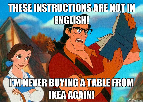 these instructions are not in english! i'm never buying a table from ikea again!  Hipster Gaston 2