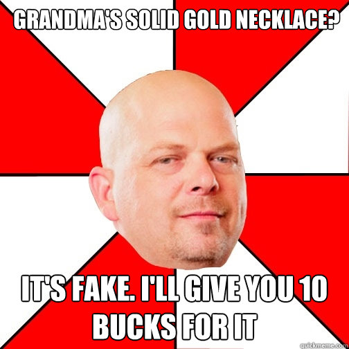  Grandma's Solid gold necklace? It's fake. I'll give you 10 bucks for it  Pawn Star