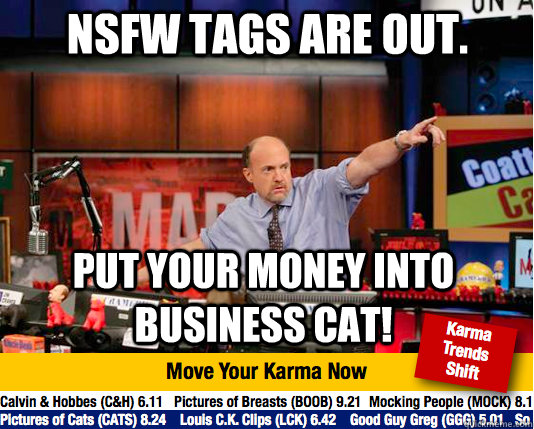 NSFW tags are out. Put your money into business cat! - NSFW tags are out. Put your money into business cat!  Mad Karma with Jim Cramer