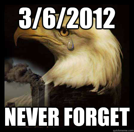 3/6/2012 never forget  