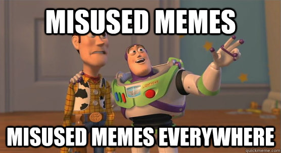 misused memes misused memes everywhere  Toy Story Everywhere