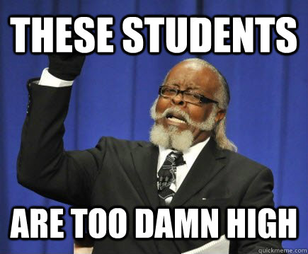 These students are too damn high  Too Damn High