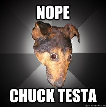 nope chuck testa - nope chuck testa  Depression Dog