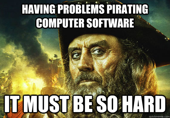Having problems pirating computer software  It must be so hard  
