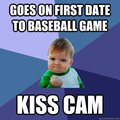 Goes on first date to baseball game Kiss cam  Success Kid