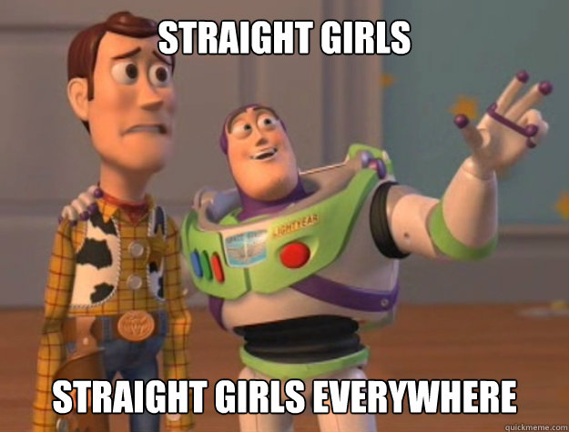 straight girls straight girls EVERYWHERE  Buzz Lightyear