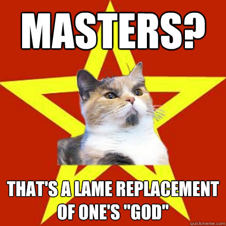 Masters? That's a lame replacement of one's 