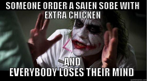 SOMEONE ORDER A SAIEN SOBE WITH EXTRA CHICKEN AND EVERYBODY LOSES THEIR MIND  Joker Mind Loss