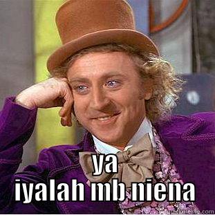  YA IYALAH MB NIENA Condescending Wonka