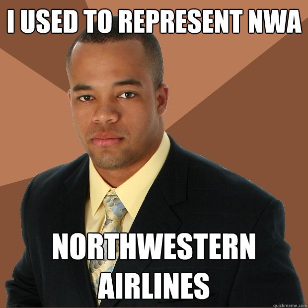 i used to represent NWA Northwestern airlines  Successful Black Man