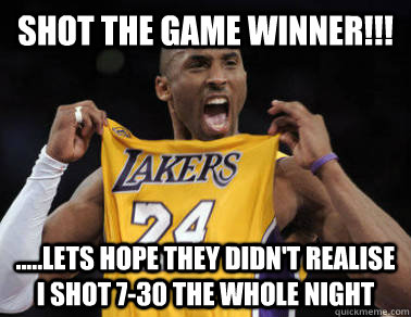 Shot the game winner!!! .....Lets hope they didn't realise I shot 7-30 the whole night  Kobe