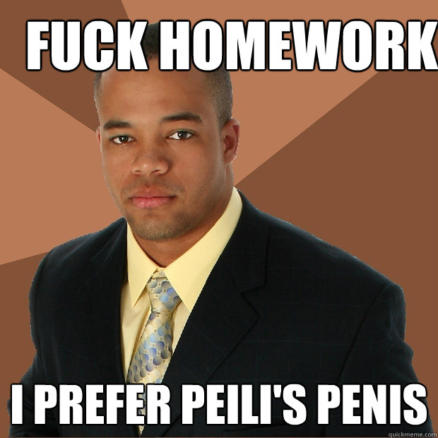 Fuck homework I prefer Peili's penis - Fuck homework I prefer Peili's penis  Successful Black Man