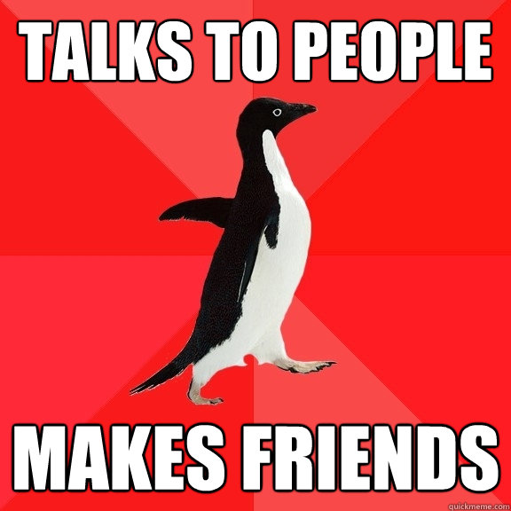 Talks to people makes friends  Socially Awesome Penguin