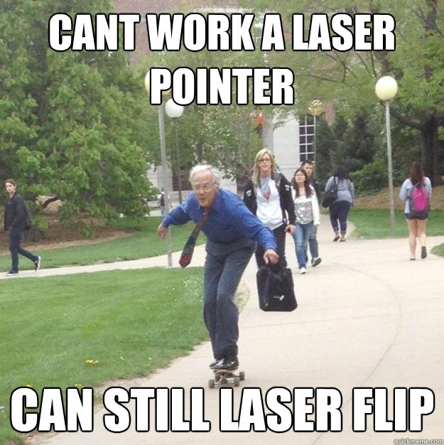 Cant work a laser pointer  Can still Laser Flip - Cant work a laser pointer  Can still Laser Flip  Skateboarding Professor