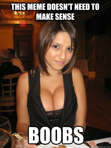 This meme doesn't need to make sense  boobs  Eye contact