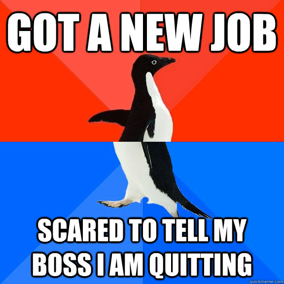 got-a-new-job-scared-to-tell-my-boss-i-am-quitting-socially-awesome