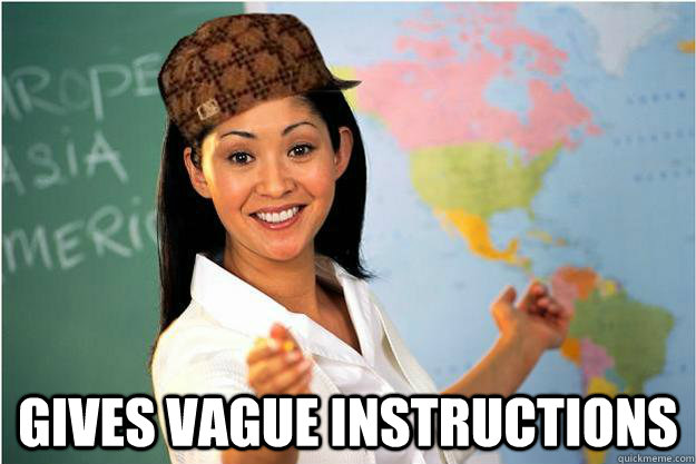  gives vague instructions  Scumbag Teacher