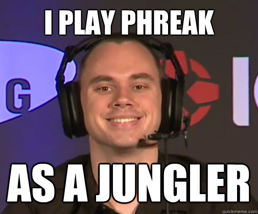 I PLAY PHREAK AS A JUNGLER - I PLAY PHREAK AS A JUNGLER  Phreaks Advice