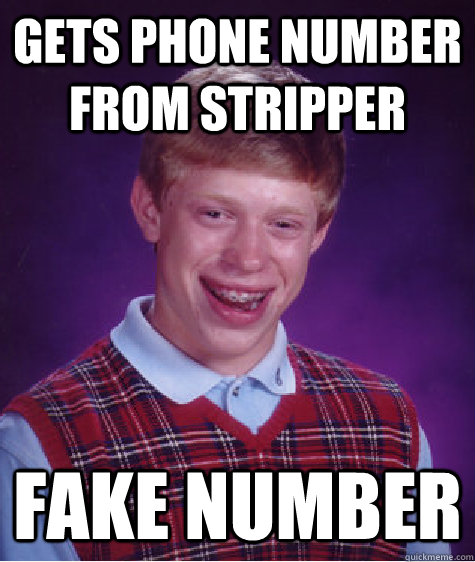 gets phone number from stripper fake number  Bad Luck Brian