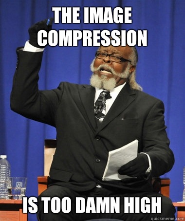 The image compression Is too damn high - The image compression Is too damn high  Jimmy McMillan