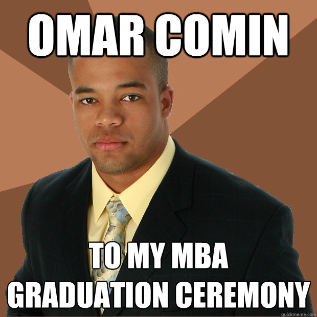 omar comin to my mba graduation ceremony - omar comin to my mba graduation ceremony  Successful Black Man