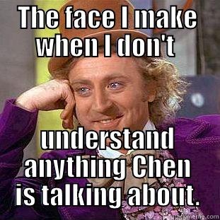 THE FACE I MAKE WHEN I DON'T  UNDERSTAND ANYTHING CHEN IS TALKING ABOUT. Creepy Wonka