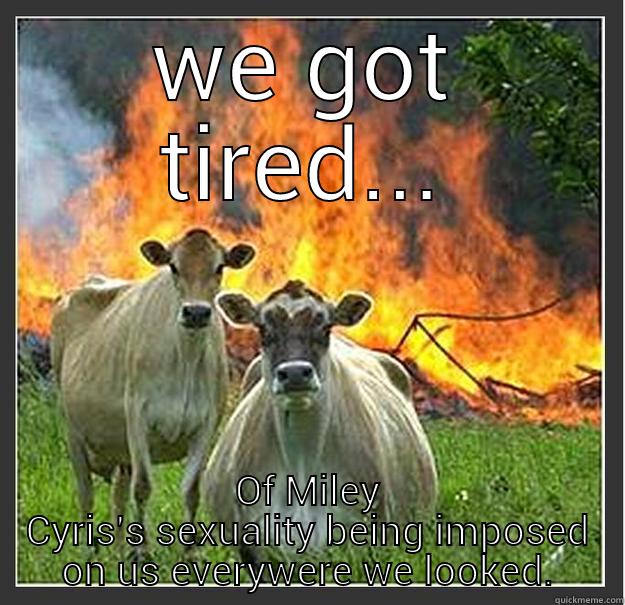 Miley Cyris burning - WE GOT TIRED... OF MILEY CYRIS'S SEXUALITY BEING IMPOSED ON US EVERYWERE WE LOOKED. Evil cows