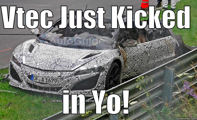 Vtec yo - VTEC JUST KICKED  IN YO! Misc