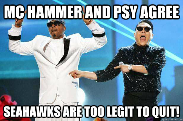 MC Hammer and Psy agree Seahawks are Too Legit To Quit!  Seahawks Too Legit To Quit