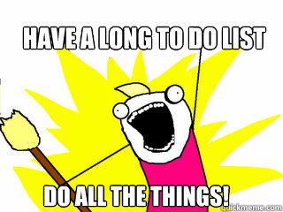 Have a long to do list do all the things!  - Have a long to do list do all the things!   All The Things