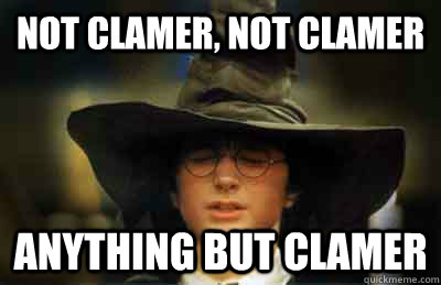 not clamer, not clamer anything but clamer  