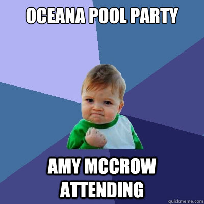 oceana pool party amy mccrow attending  Success Kid