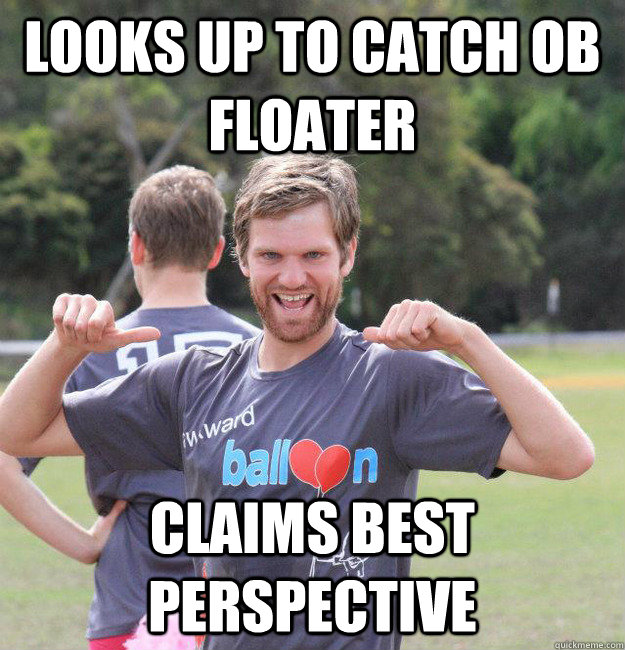 Looks up to catch OB floater Claims best perspective  Intermediate Male Ultimate Player