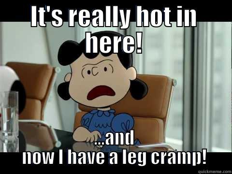 IT'S REALLY HOT IN HERE! ...AND NOW I HAVE A LEG CRAMP! Misc