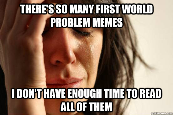 First World Problem memes