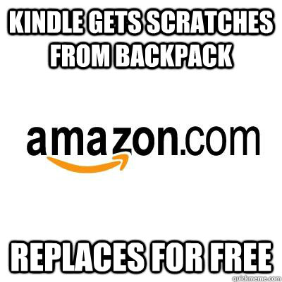 Kindle Gets Scratches From BackPack  Replaces for Free  