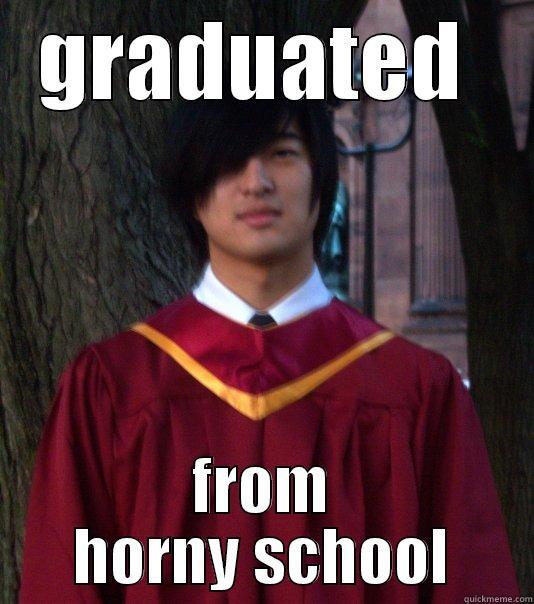 GRADUATED  FROM HORNY SCHOOL Misc