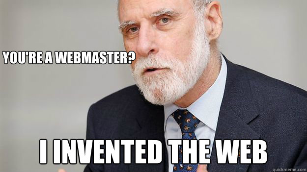 you're a webmaster? I invented the web Caption 3 goes here - you're a webmaster? I invented the web Caption 3 goes here  vint cerf