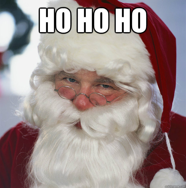 ho ho ho   Scumbag Santa