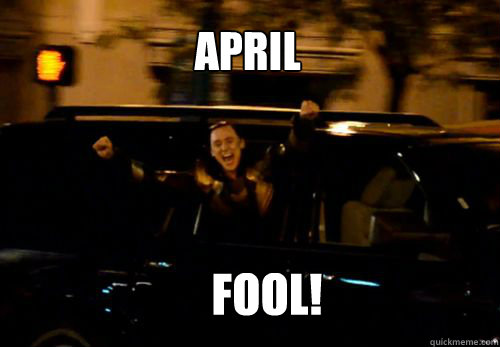 APRIL FOOL!  